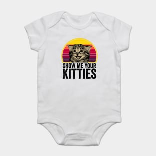 Show me Your Kitties Cat lover Retro Vintage Gift Funny Baby Bodysuit